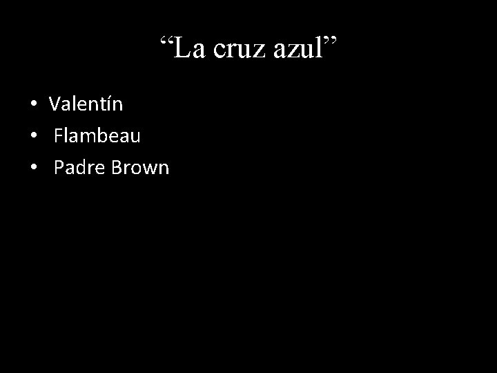 “La cruz azul” • Valentín • Flambeau • Padre Brown 