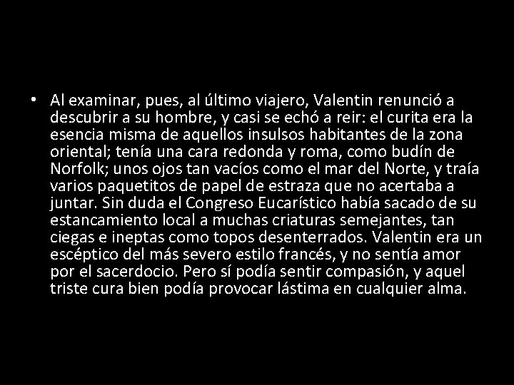  • Al examinar, pues, al último viajero, Valentin renunció a descubrir a su