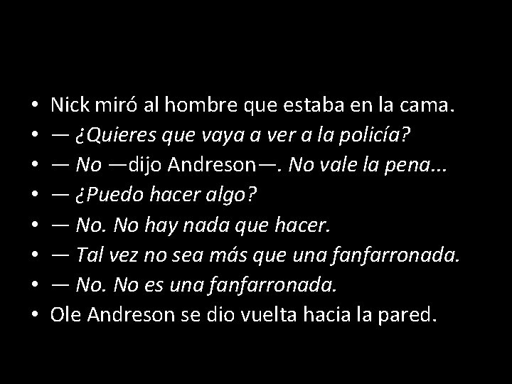  • • Nick miró al hombre que estaba en la cama. — ¿Quieres