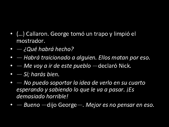  • (…) Callaron. George tomó un trapo y limpió el mostrador. • —