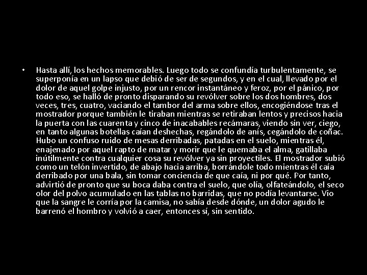  • Hasta allí, los hechos memorables. Luego todo se confundía turbulentamente, se superponía