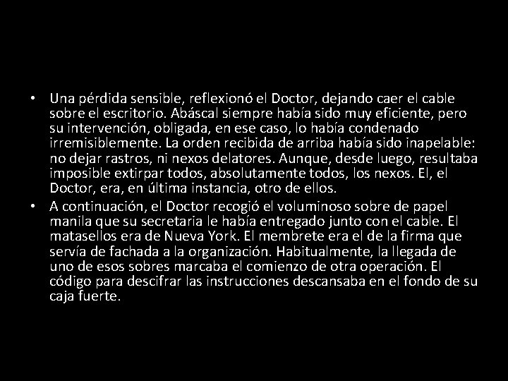  • Una pérdida sensible, reflexionó el Doctor, dejando caer el cable sobre el