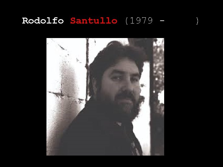 Rodolfo Santullo (1979 - ) 