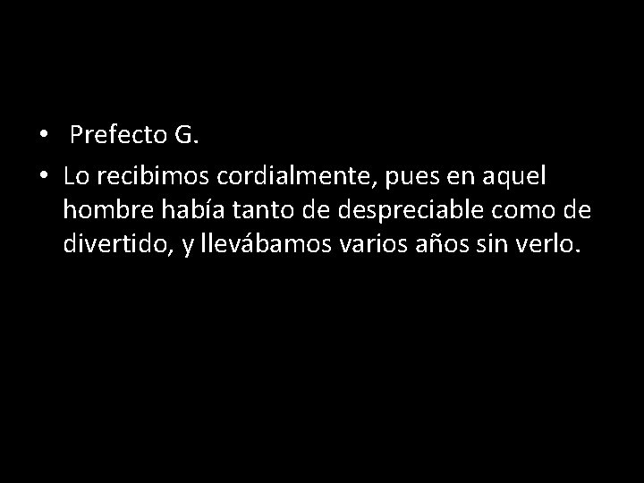  • Prefecto G. • Lo recibimos cordialmente, pues en aquel hombre había tanto