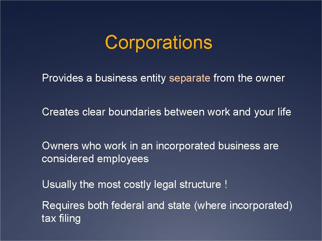 Corporations Provides a business entity separate from the owner Creates clear boundaries between work