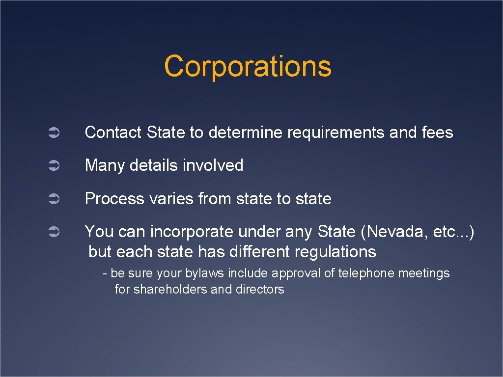 Corporations Ü Contact State to determine requirements and fees Ü Many details involved Ü