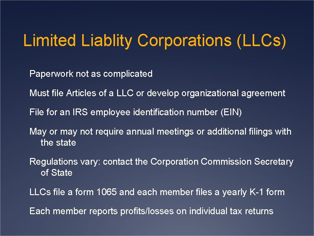 Limited Liablity Corporations (LLCs) Paperwork not as complicated Must file Articles of a LLC