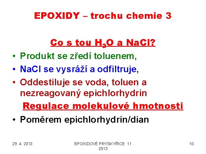 EPOXIDY – trochu chemie 3 • • Co s tou H 2 O a