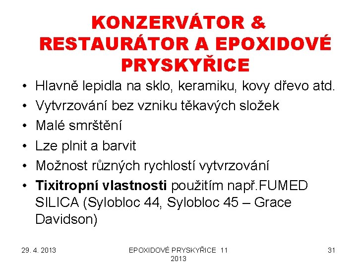 KONZERVÁTOR & RESTAURÁTOR A EPOXIDOVÉ PRYSKYŘICE • • • Hlavně lepidla na sklo, keramiku,