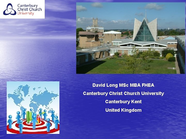 David Long MSc MBA FHEA Canterbury Christ Church University Canterbury Kent United Kingdom 