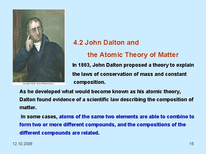 4. 2 John Dalton and the Atomic Theory of Matter In 1803, John Dalton