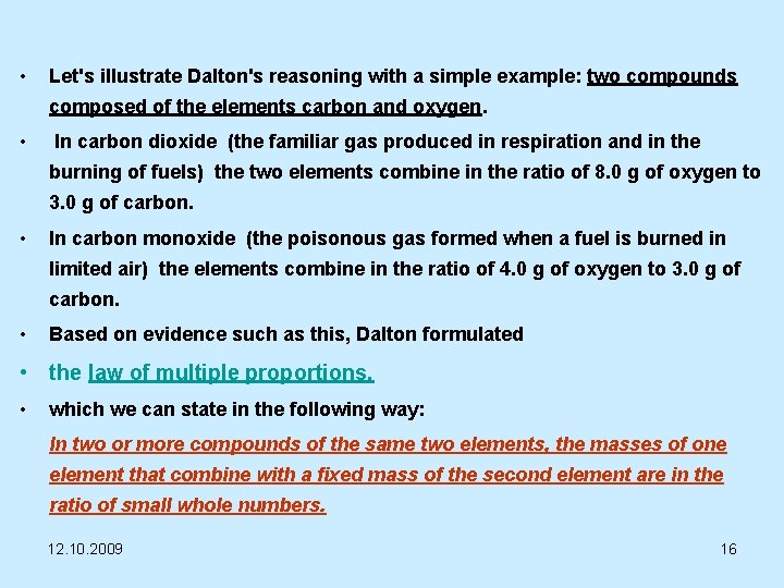  • Let's illustrate Dalton's reasoning with a simple example: two compounds composed of