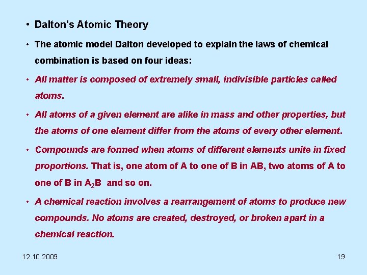  • Dalton's Atomic Theory • The atomic model Dalton developed to explain the