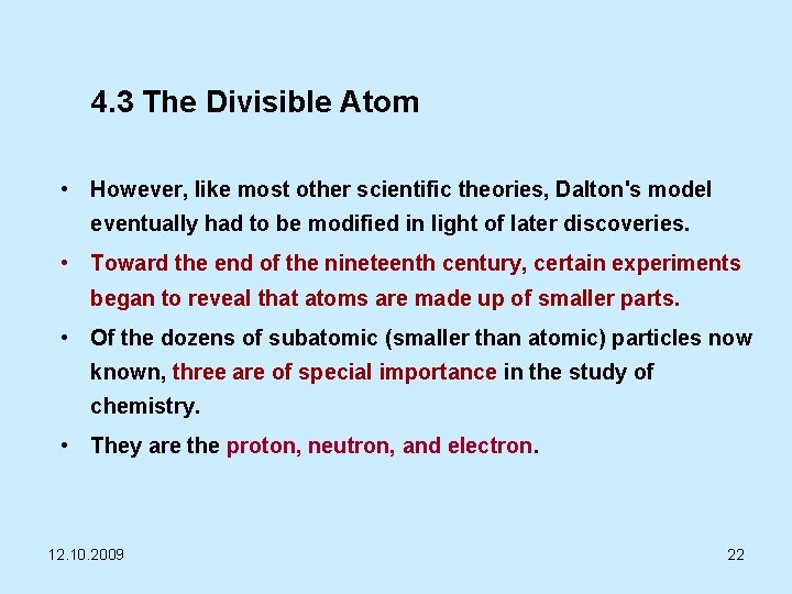 4. 3 The Divisible Atom • However, like most other scientific theories, Dalton's model