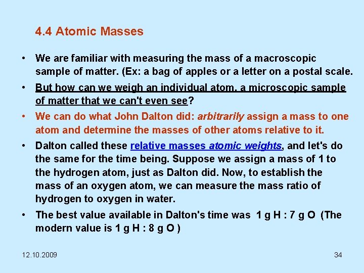 4. 4 Atomic Masses • We are familiar with measuring the mass of a