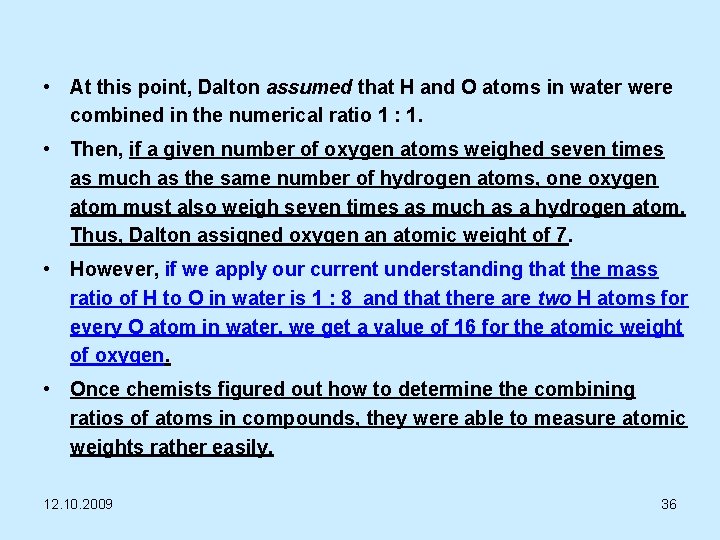  • At this point, Dalton assumed that H and O atoms in water