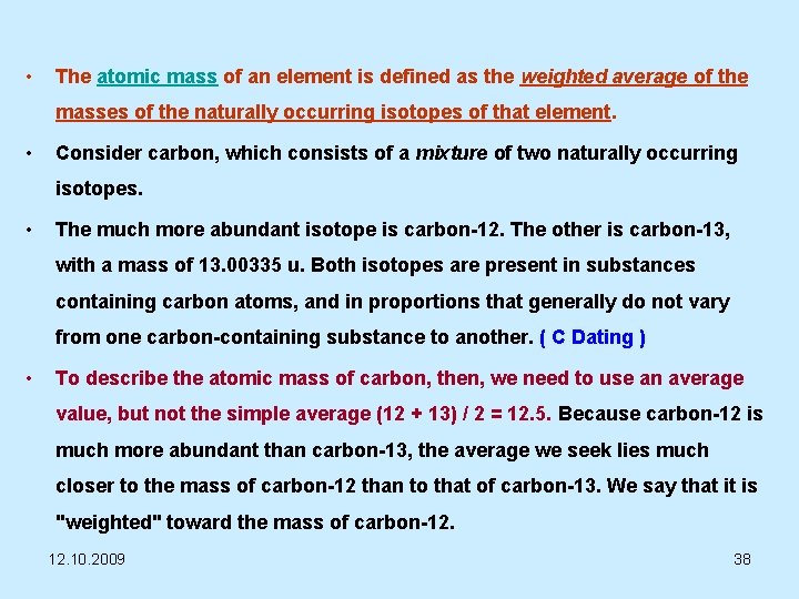  • The atomic mass of an element is defined as the weighted average