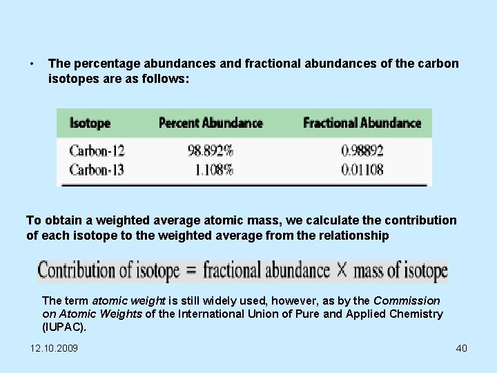  • The percentage abundances and fractional abundances of the carbon isotopes are as