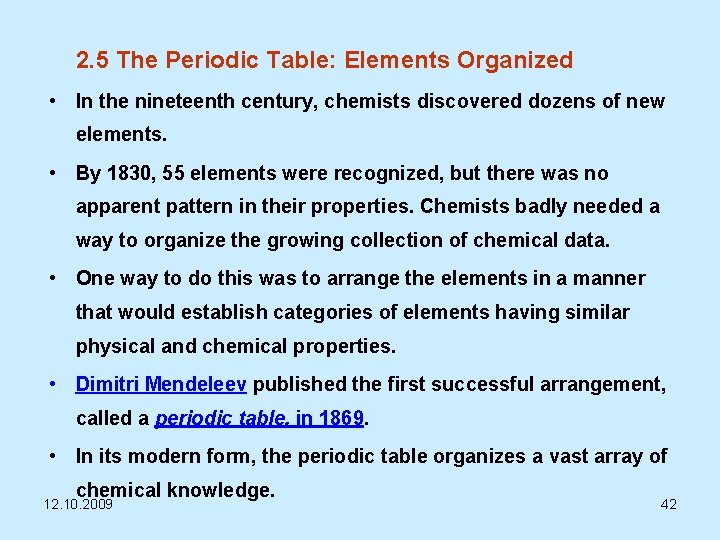 2. 5 The Periodic Table: Elements Organized • In the nineteenth century, chemists discovered