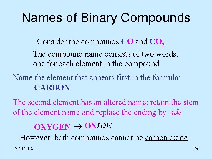 Names of Binary Compounds Consider the compounds CO and CO 2 The compound name