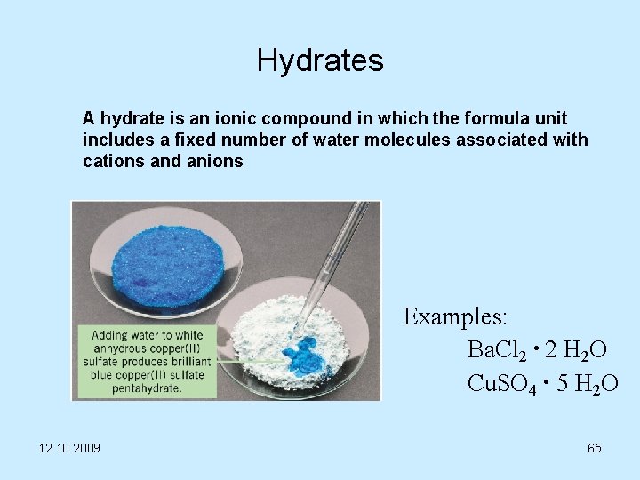 Hydrates A hydrate is an ionic compound in which the formula unit includes a