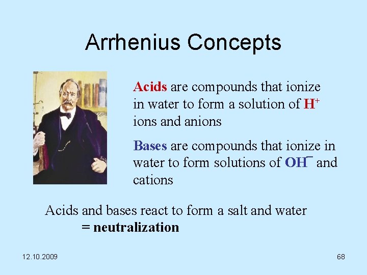 Arrhenius Concepts Acids are compounds that ionize in water to form a solution of