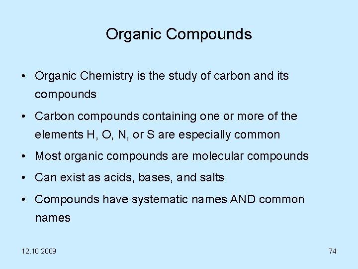 Organic Compounds • Organic Chemistry is the study of carbon and its compounds •