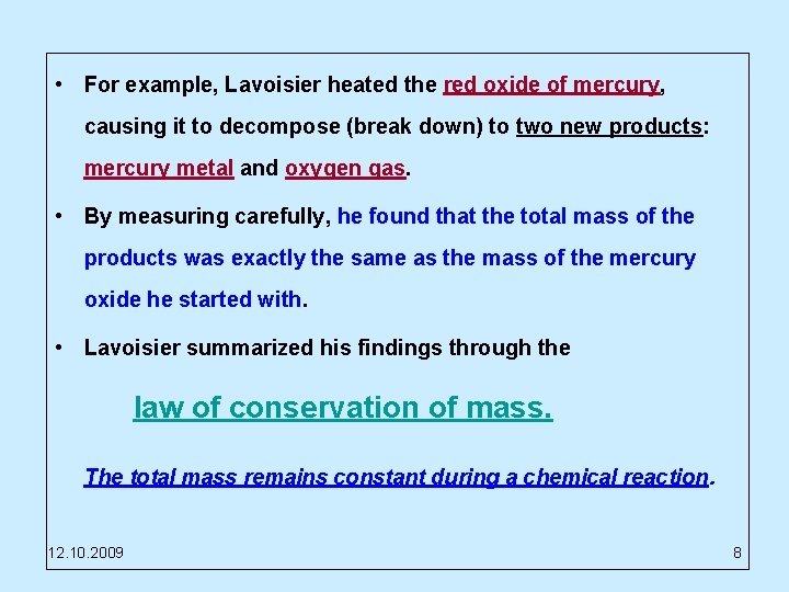  • For example, Lavoisier heated the red oxide of mercury, causing it to