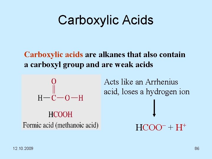 Carboxylic Acids Carboxylic acids are alkanes that also contain a carboxyl group and are