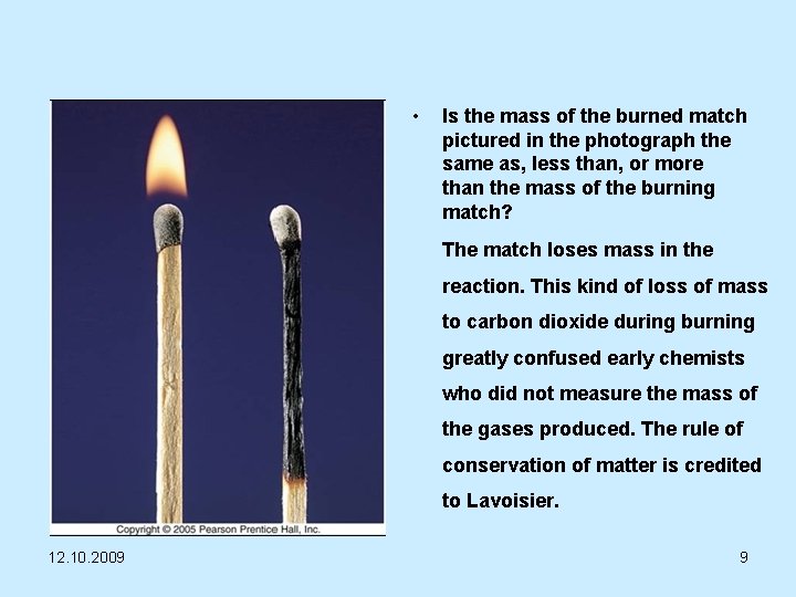  • Is the mass of the burned match pictured in the photograph the