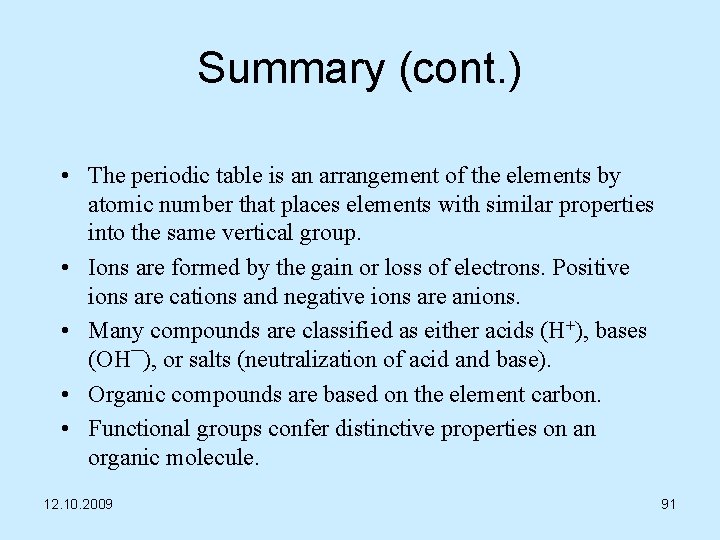 Summary (cont. ) • The periodic table is an arrangement of the elements by