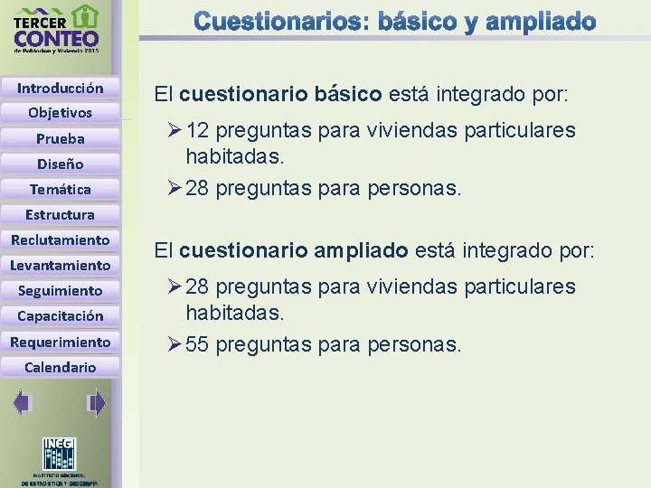 Introducción Objetivos Prueba Diseño Temática El cuestionario básico está integrado por: Ø 12 preguntas