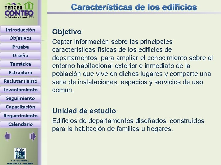 Introducción Objetivos Prueba Diseño Temática Estructura Reclutamiento Levantamiento Objetivo Captar información sobre las principales