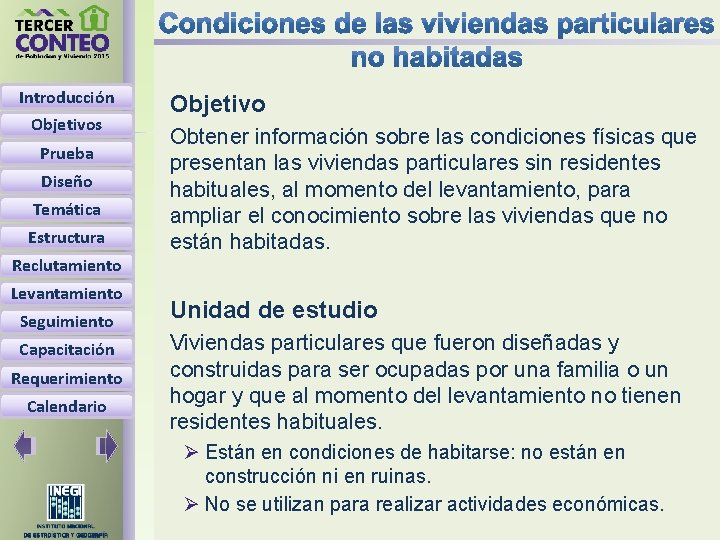 Introducción Objetivos Prueba Diseño Temática Estructura Reclutamiento Levantamiento Seguimiento Capacitación Requerimiento Calendario Objetivo Obtener