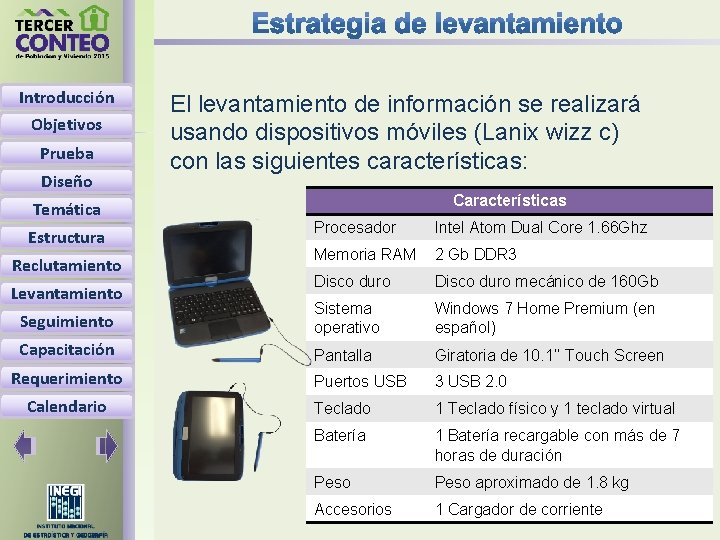 Introducción Objetivos Prueba Diseño Temática El levantamiento de información se realizará usando dispositivos móviles