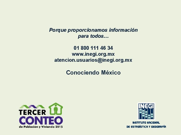 Porque proporcionamos información para todos… 01 800 111 46 34 www. inegi. org. mx