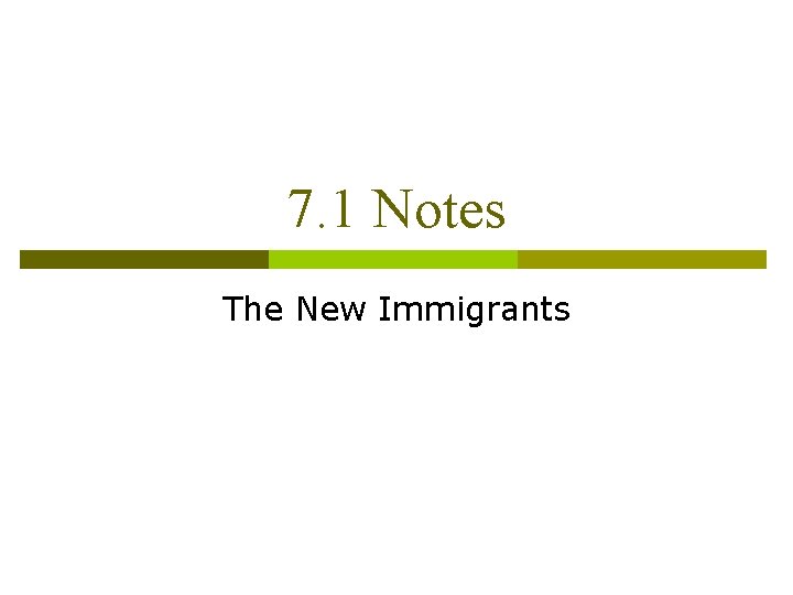 7. 1 Notes The New Immigrants 