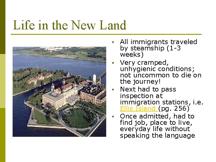 Life in the New Land § § All immigrants traveled by steamship (1 -3