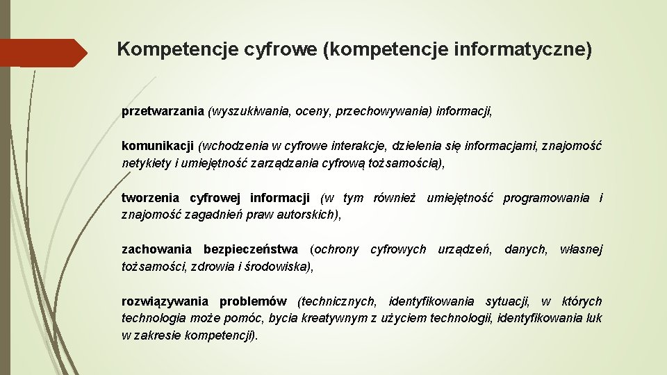 Kompetencje cyfrowe (kompetencje informatyczne) przetwarzania (wyszukiwania, oceny, przechowywania) informacji, komunikacji (wchodzenia w cyfrowe interakcje,