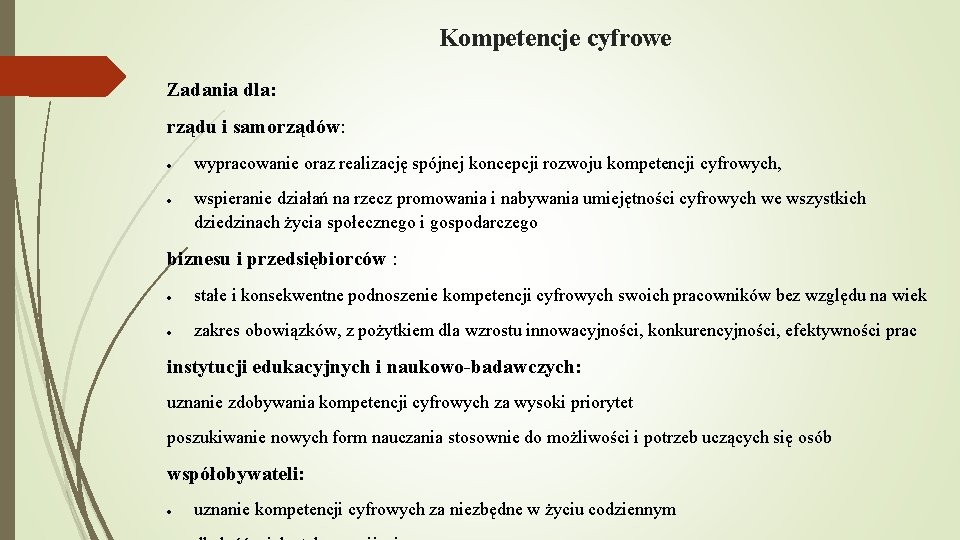 Kompetencje cyfrowe Zadania dla: rządu i samorządów: wypracowanie oraz realizację spójnej koncepcji rozwoju kompetencji