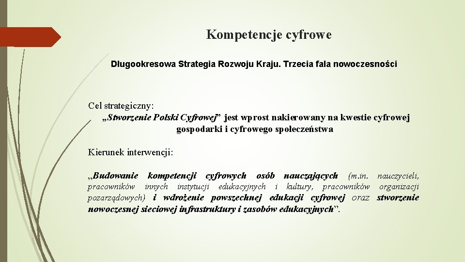 Kompetencje cyfrowe Długookresowa Strategia Rozwoju Kraju. Trzecia fala nowoczesności Cel strategiczny: „Stworzenie Polski Cyfrowej”