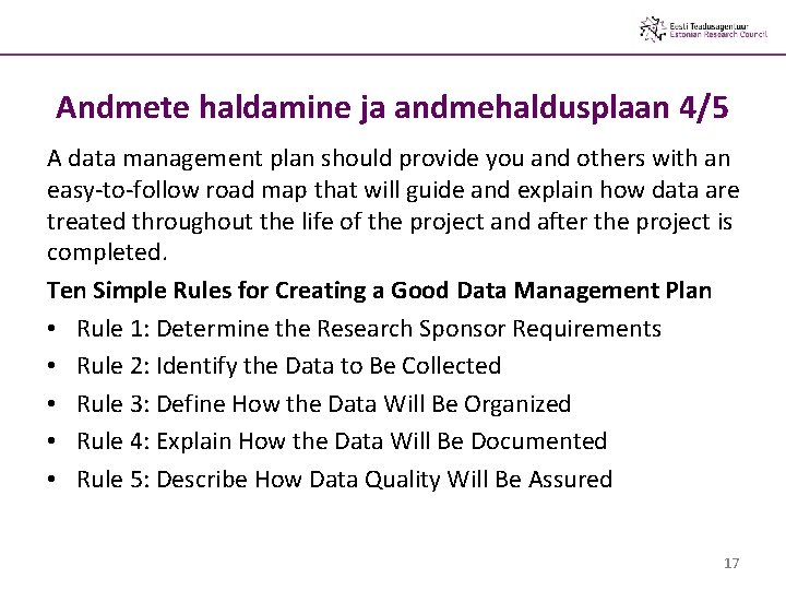 Andmete haldamine ja andmehaldusplaan 4/5 A data management plan should provide you and others