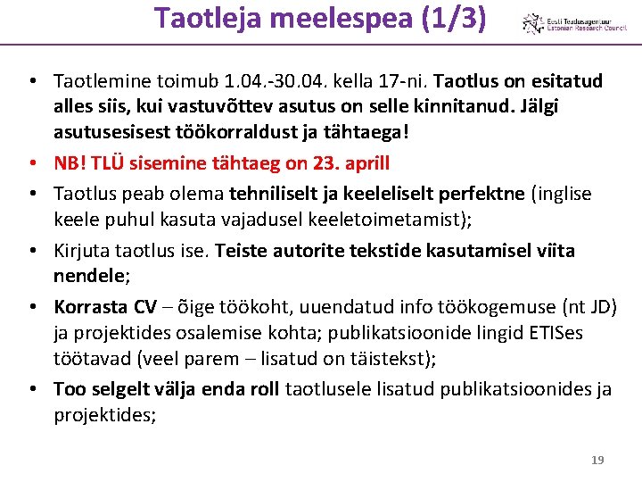 Taotleja meelespea (1/3) • Taotlemine toimub 1. 04. -30. 04. kella 17 -ni. Taotlus