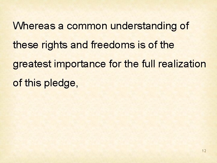 Whereas a common understanding of these rights and freedoms is of the greatest importance