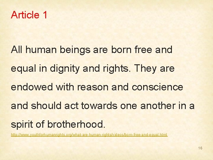 Article 1 All human beings are born free and equal in dignity and rights.