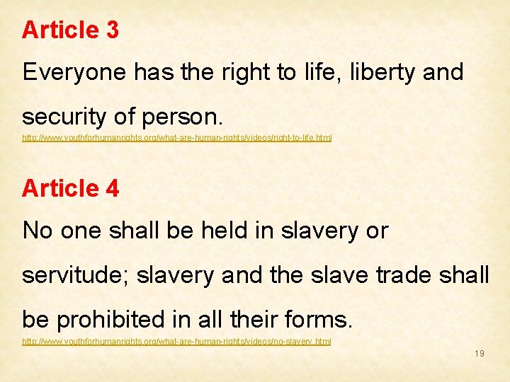 Article 3 Everyone has the right to life, liberty and security of person. http: