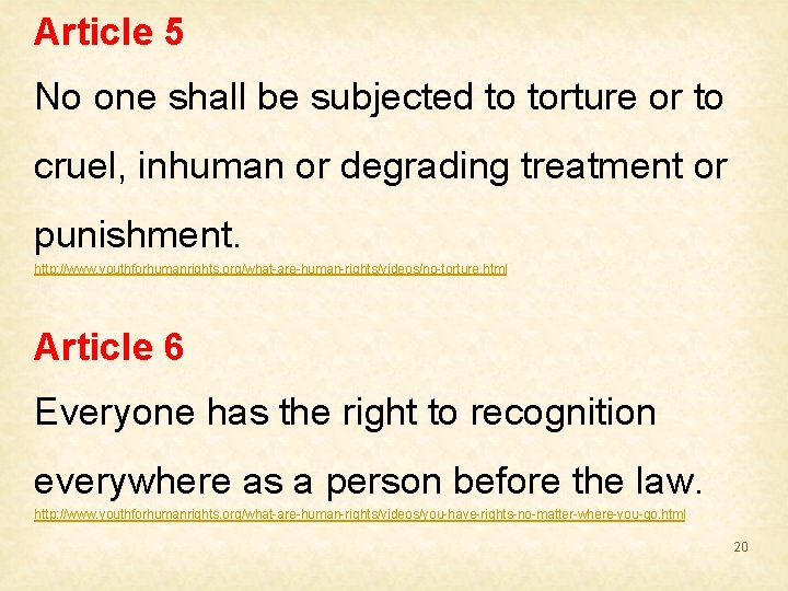 Article 5 No one shall be subjected to torture or to cruel, inhuman or