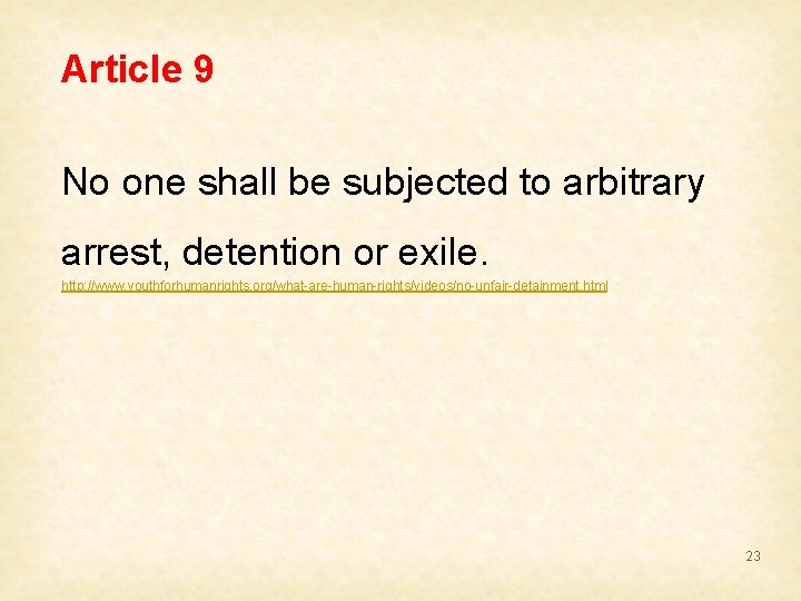 Article 9 No one shall be subjected to arbitrary arrest, detention or exile. http: