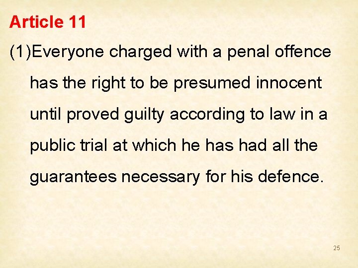 Article 11 (1)Everyone charged with a penal offence has the right to be presumed