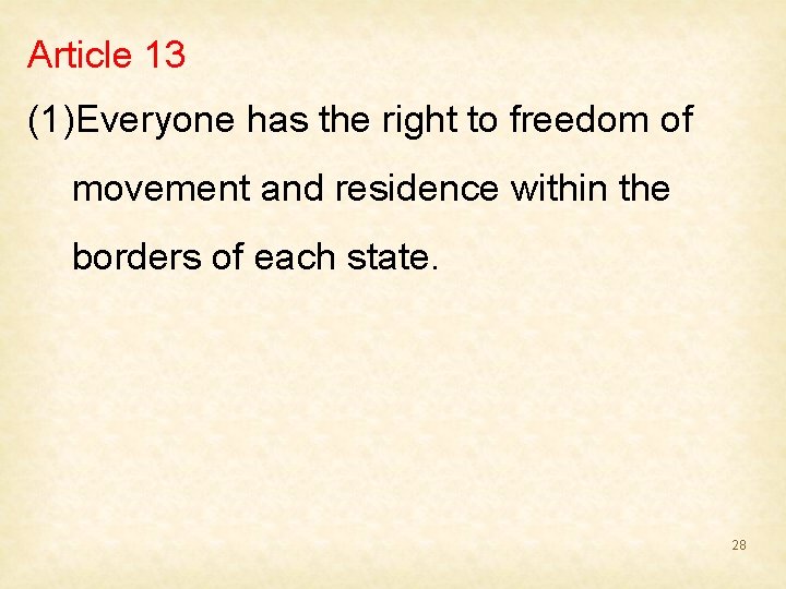 Article 13 (1)Everyone has the right to freedom of movement and residence within the